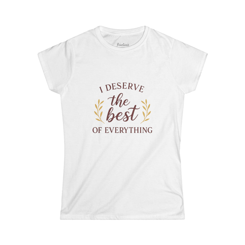 I Deserve the Best Women’s Softstyle Tee, Motivational Shirt, Inspirational Top, Gift for Her, Self-Care Apparel, Positive Vibes Tee