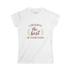 I Deserve the Best Women’s Softstyle Tee, Motivational Shirt, Inspirational Top, Gift for Her, Self-Care Apparel, Positive Vibes Tee