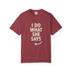 I Do What She Says T-Shirt, Humorous Gift, Unisex Tee, Casual Wear, Birthday Gift, Everyday Humor