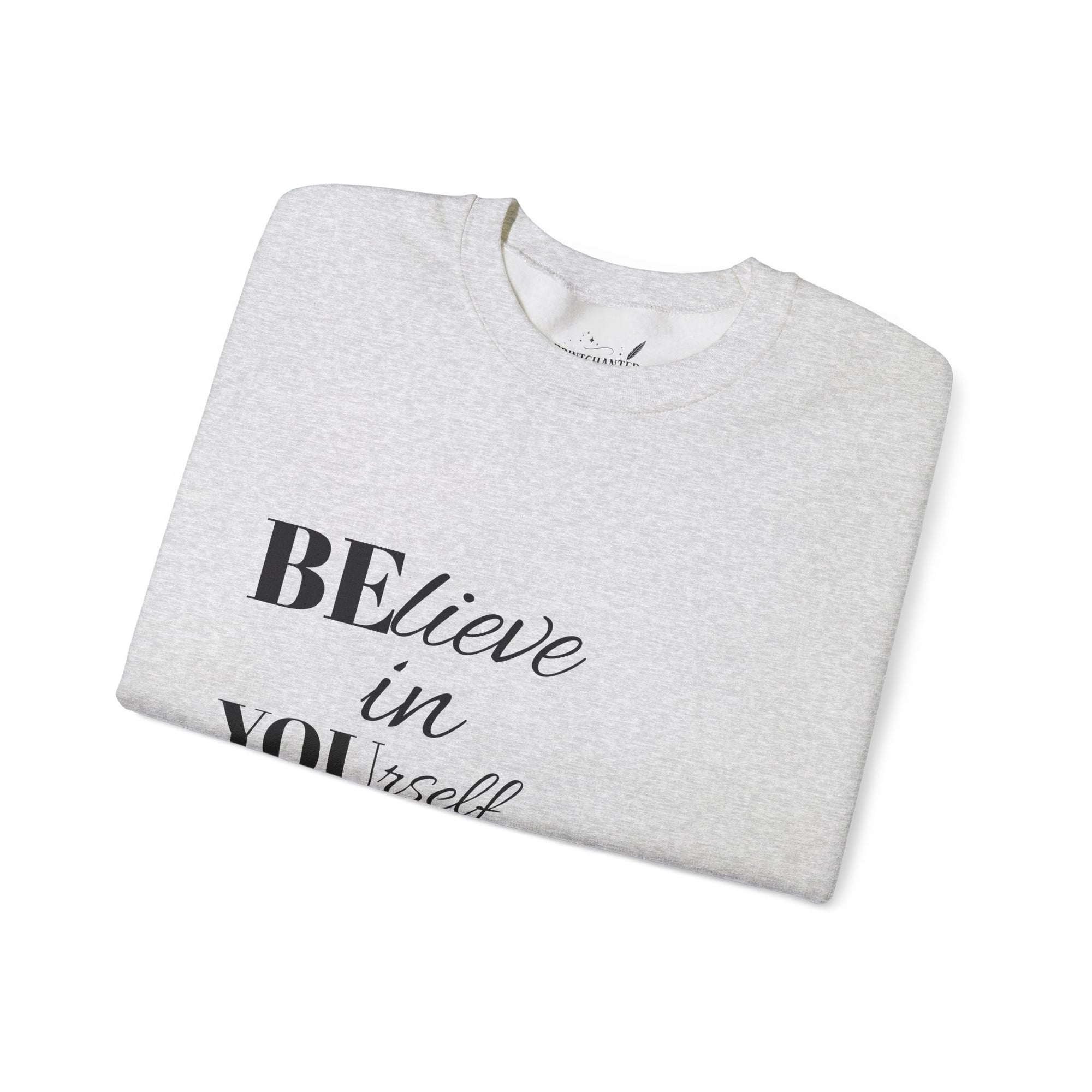 Inspirational Crewneck Sweatshirt - 'Believe in Yourself' - Perfect Gift for Motivational Moments, Cozy Style, Daily Wear, Self-Care