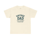 “Vintage Dad Still in Mint Condition – Funny Father’s Day Graphic Unisex Heavy Cotton T-Shirt, Retro Dad Gift Tee for Birthday, Father’s Day and other Holidays