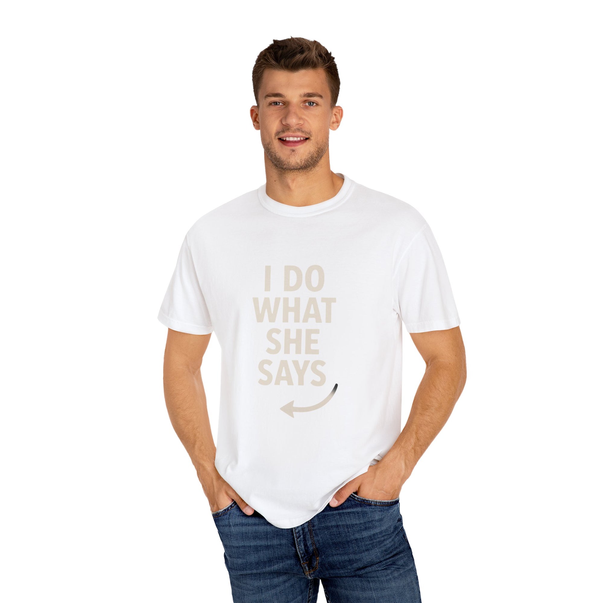 I Do What She Says T-Shirt, Humorous Gift, Unisex Tee, Casual Wear, Birthday Gift, Everyday Humor