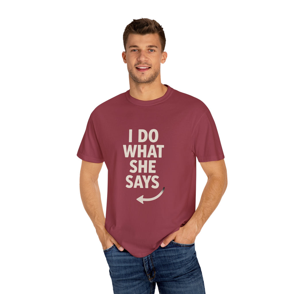I Do What She Says T-Shirt, Humorous Gift, Unisex Tee, Casual Wear, Birthday Gift, Everyday Humor