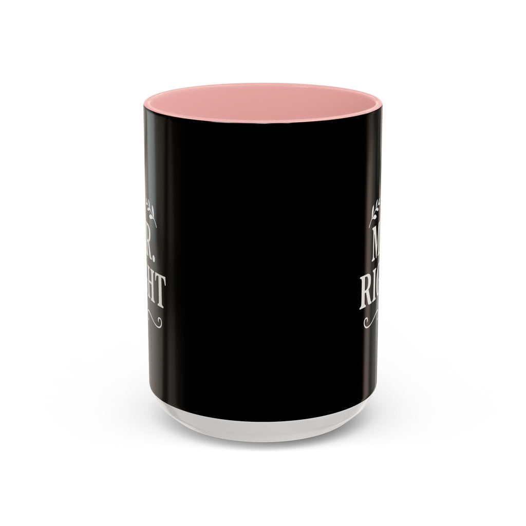 Mr. Right Accent Coffee Mug - Perfect Gift for Him, Engagement, Wedding, Anniversary, Romantic Coffee Lover