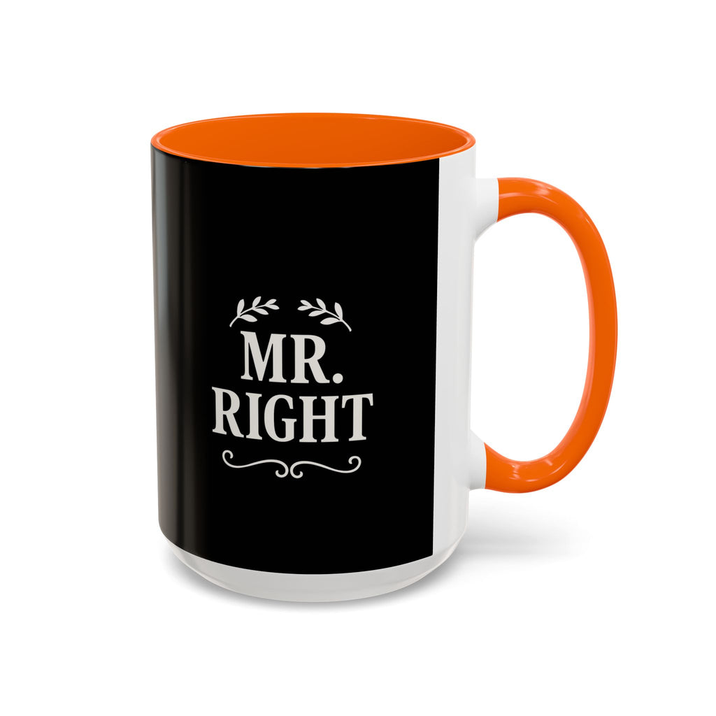 Mr. Right Accent Coffee Mug - Perfect Gift for Him, Engagement, Wedding, Anniversary, Romantic Coffee Lover