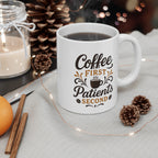Coffee First Patients Second Mug, Healthcare Gift, Nurse Coffee Mug, Funny Mug, Doctor's Gift, Medical Humor