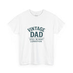 “Vintage Dad Still in Mint Condition – Funny Father’s Day Graphic Unisex Heavy Cotton T-Shirt, Retro Dad Gift Tee for Birthday, Father’s Day and other Holidays