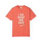 I Do What She Says T-Shirt, Humorous Gift, Unisex Tee, Casual Wear, Birthday Gift, Everyday Humor