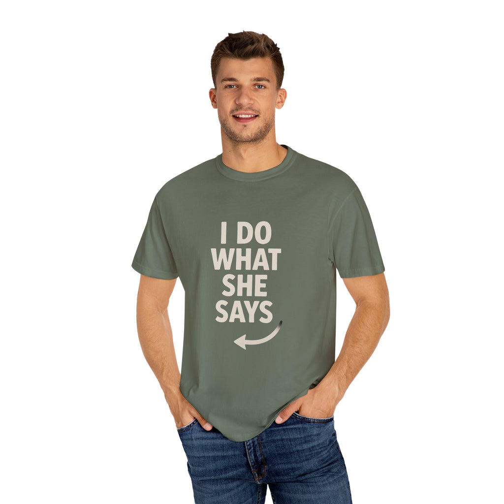 I Do What She Says T-Shirt, Humorous Gift, Unisex Tee, Casual Wear, Birthday Gift, Everyday Humor