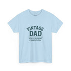 “Vintage Dad Still in Mint Condition – Funny Father’s Day Graphic Unisex Heavy Cotton T-Shirt, Retro Dad Gift Tee for Birthday, Father’s Day and other Holidays