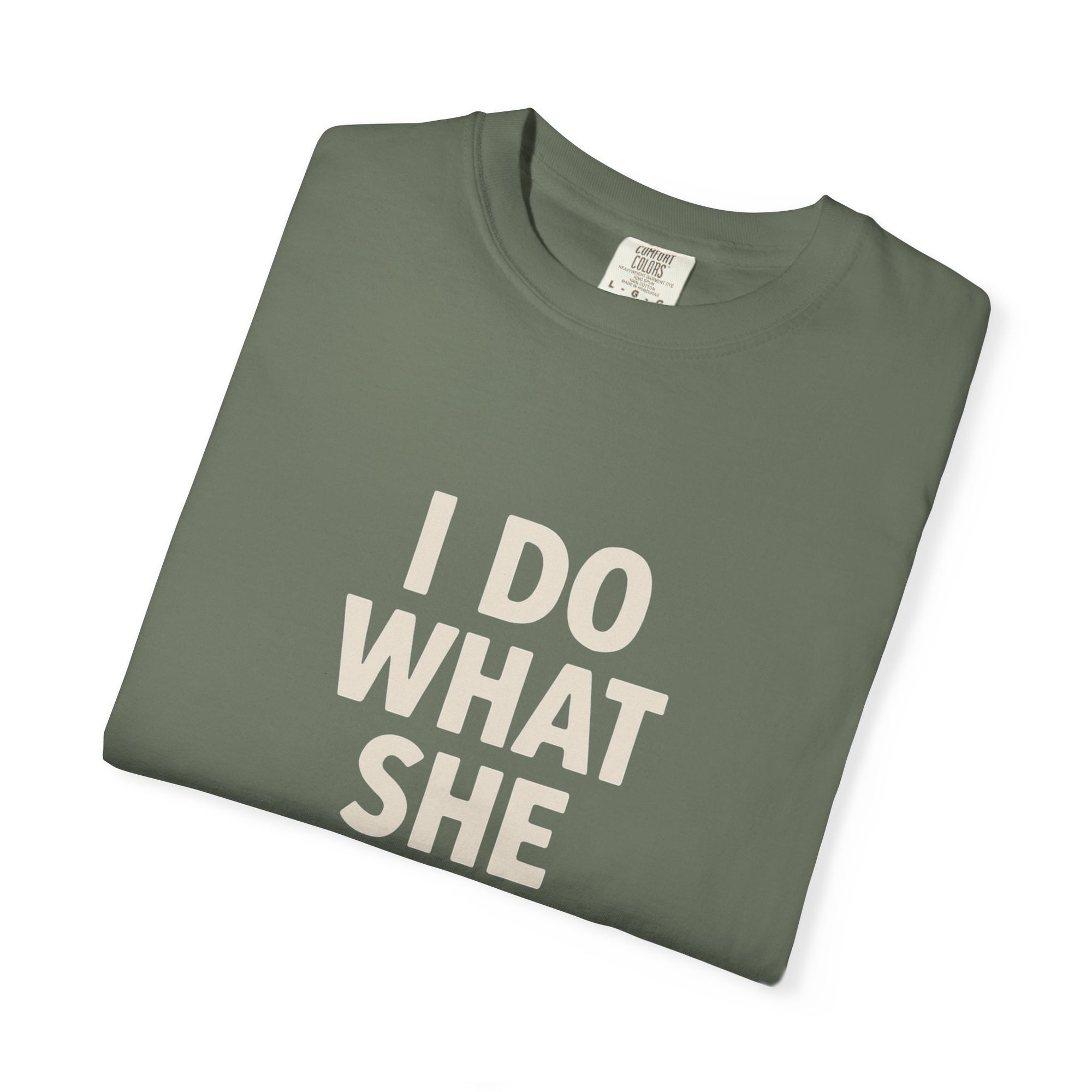 I Do What She Says T-Shirt, Humorous Gift, Unisex Tee, Casual Wear, Birthday Gift, Everyday Humor