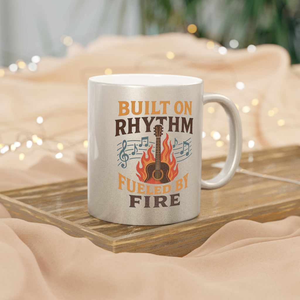 Musical Metallic Mug - Built on Rhythm, Fueled by Fire, Gifts for Musicians, Coffee Lover's Mug, Music-Themed, Unique Drinkware