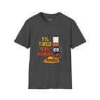 Funny Foodie T-Shirt, 1% Tired 99% Hungry Tee, Unisex Softstyle Shirt, Snack Lover Gift, Casual Wear, Food Humor Apparel