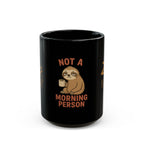 Funny Sloth Coffee Mug for Not a Morning Person, Cute Gift, Cozy Home, Coffee Lovers, Mug for Lazy Mornings