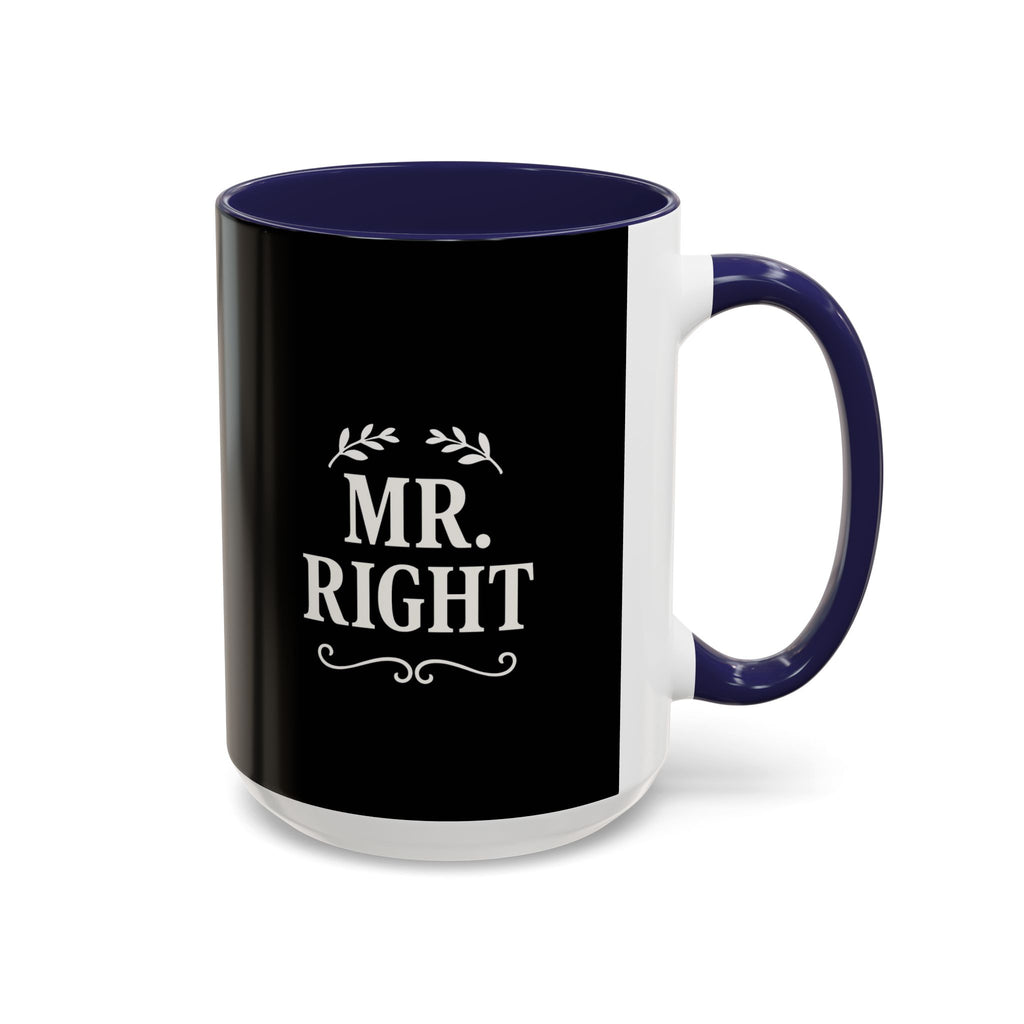 Mr. Right Accent Coffee Mug - Perfect Gift for Him, Engagement, Wedding, Anniversary, Romantic Coffee Lover