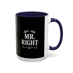 Mr. Right Accent Coffee Mug - Perfect Gift for Him, Engagement, Wedding, Anniversary, Romantic Coffee Lover