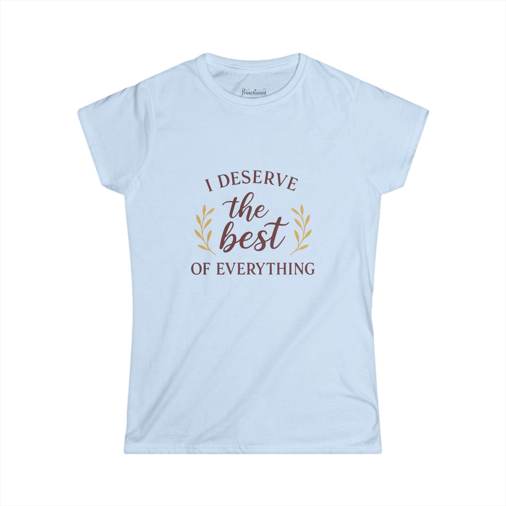 I Deserve the Best Women’s Softstyle Tee, Motivational Shirt, Inspirational Top, Gift for Her, Self-Care Apparel, Positive Vibes Tee