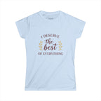 I Deserve the Best Women’s Softstyle Tee, Motivational Shirt, Inspirational Top, Gift for Her, Self-Care Apparel, Positive Vibes Tee