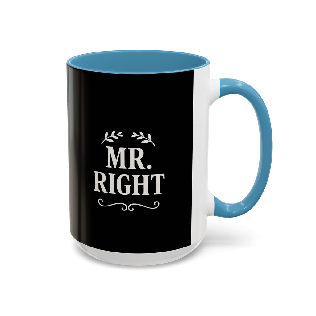 Mr. Right Accent Coffee Mug - Perfect Gift for Him, Engagement, Wedding, Anniversary, Romantic Coffee Lover
