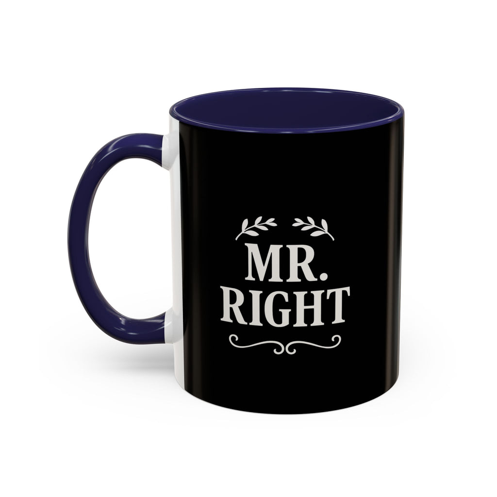 Mr. Right Accent Coffee Mug - Perfect Gift for Him, Engagement, Wedding, Anniversary, Romantic Coffee Lover