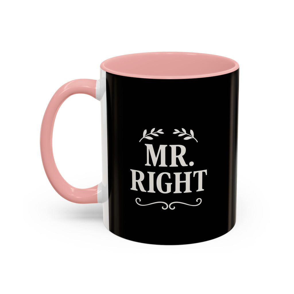 Mr. Right Accent Coffee Mug - Perfect Gift for Him, Engagement, Wedding, Anniversary, Romantic Coffee Lover