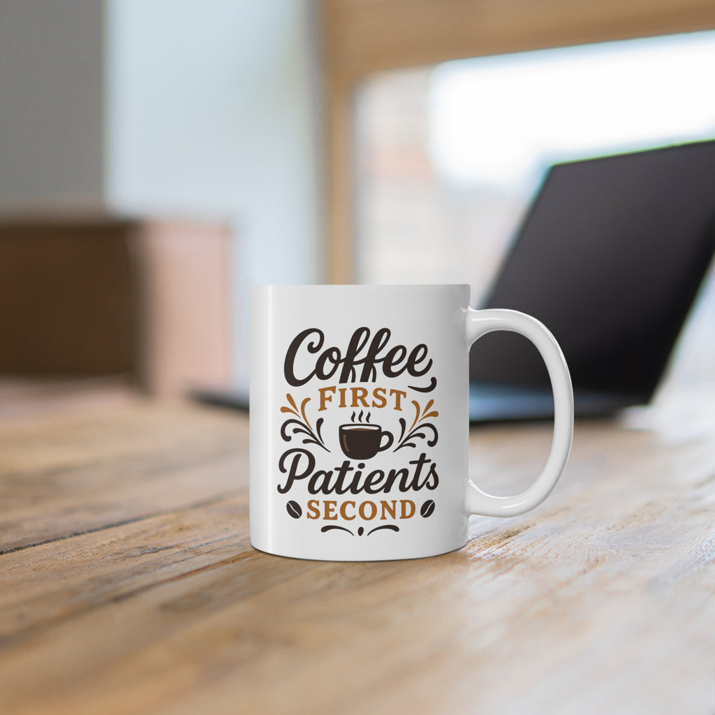 Coffee First Patients Second Mug, Healthcare Gift, Nurse Coffee Mug, Funny Mug, Doctor's Gift, Medical Humor