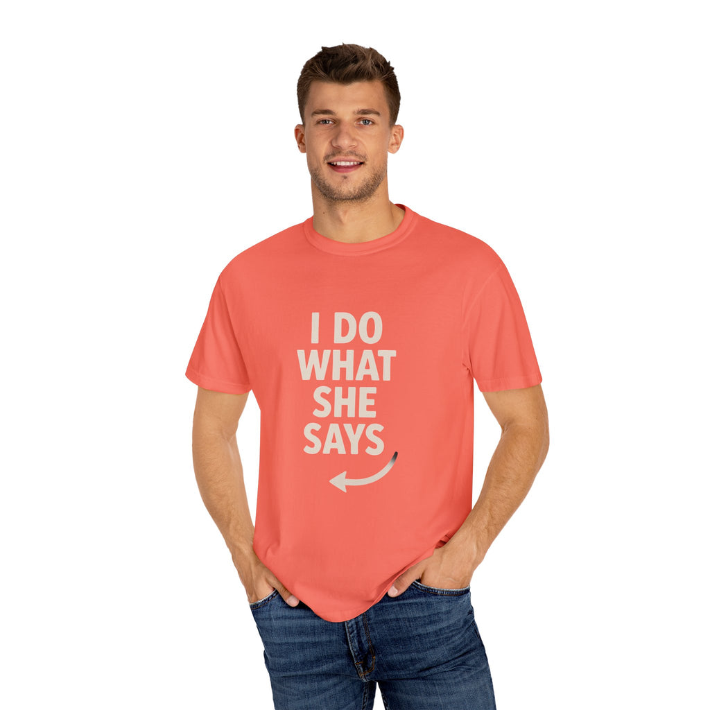 I Do What She Says T-Shirt, Humorous Gift, Unisex Tee, Casual Wear, Birthday Gift, Everyday Humor