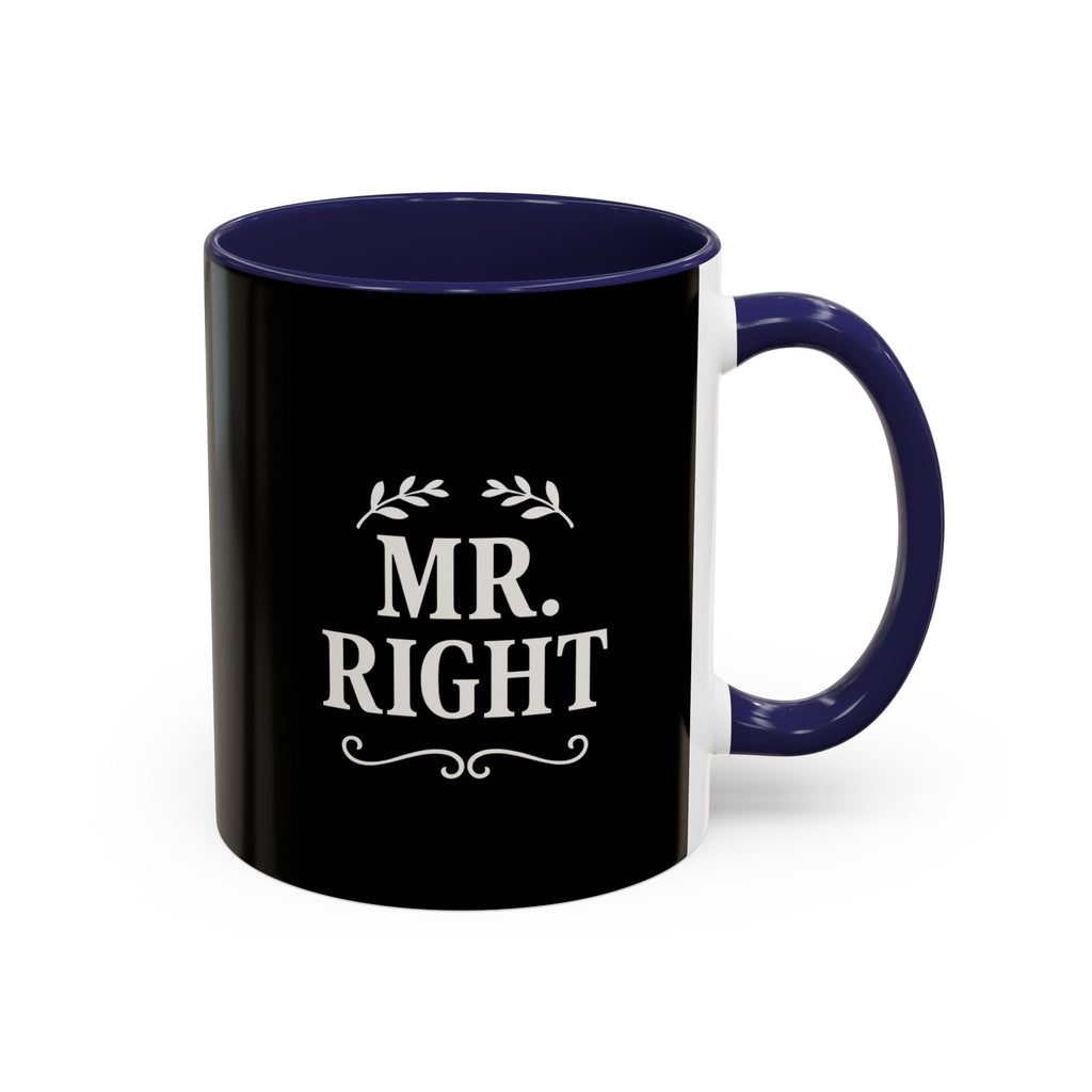 Mr. Right Accent Coffee Mug - Perfect Gift for Him, Engagement, Wedding, Anniversary, Romantic Coffee Lover