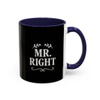 Mr. Right Accent Coffee Mug - Perfect Gift for Him, Engagement, Wedding, Anniversary, Romantic Coffee Lover