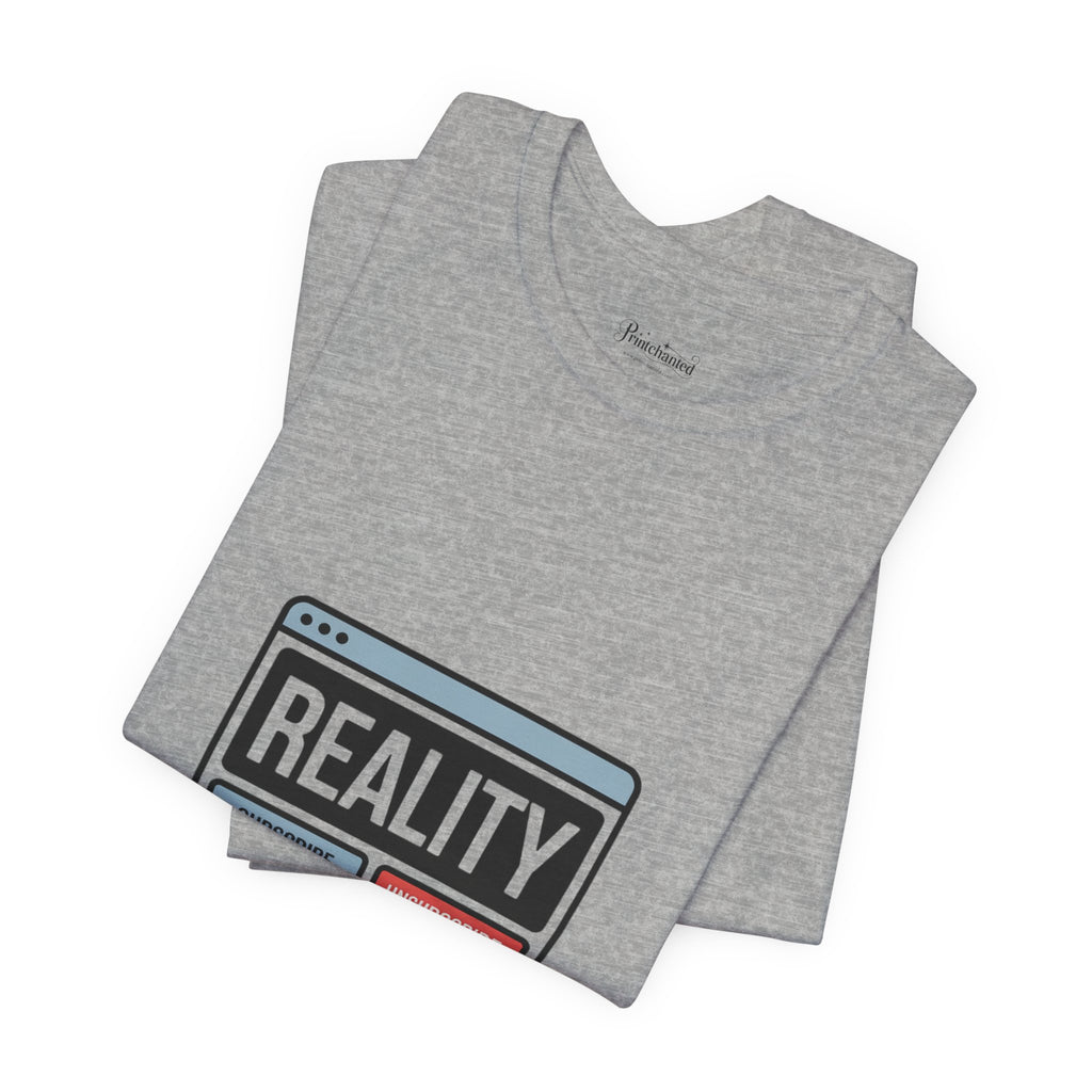 Reality Click Unisex Tee, Funny Graphic Shirt, Casual Wear, Geeky Apparel, Gift for Him/Her, Cool Tee for Everyday Style