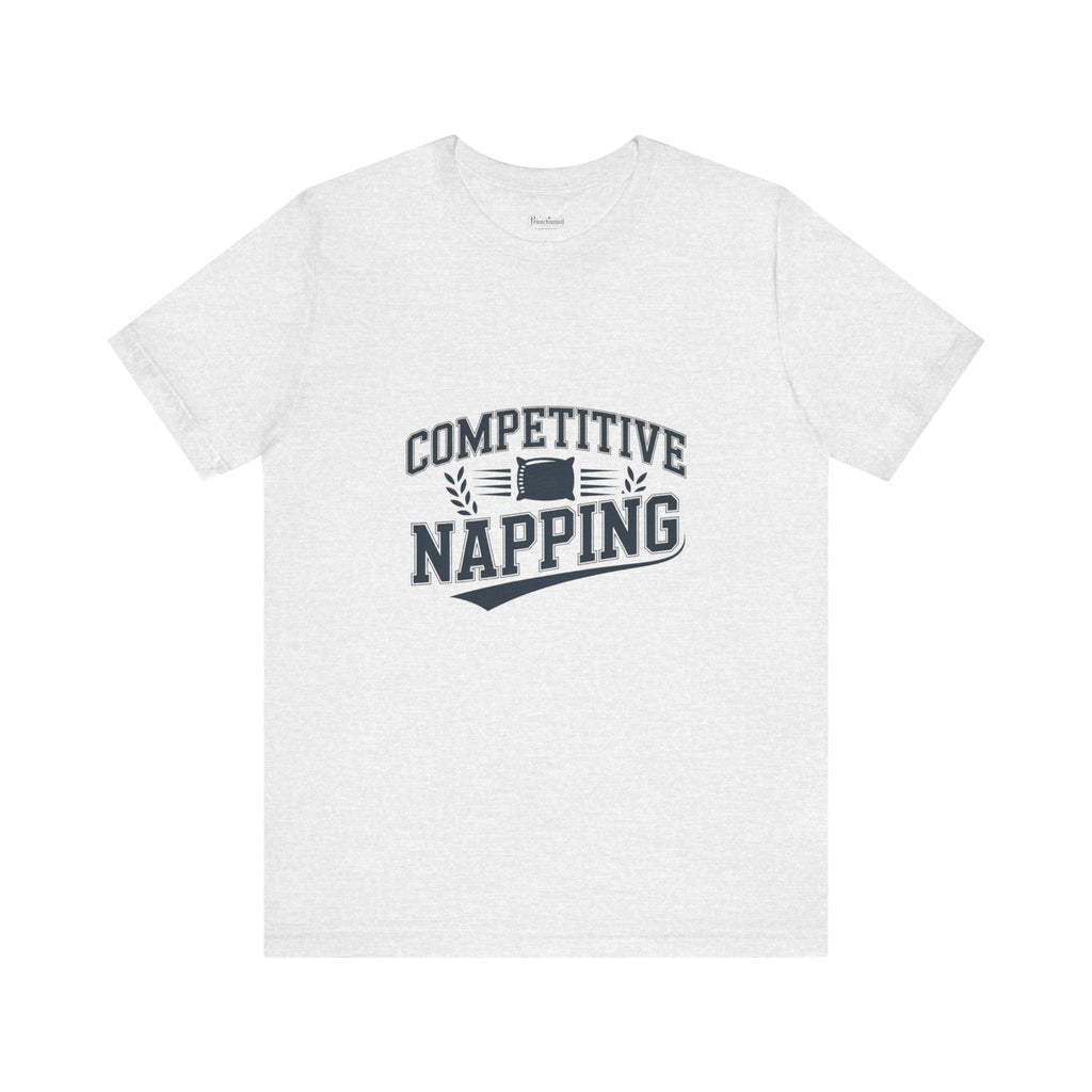 Funny Competitive Napping Tee | Unisex Jersey Short Sleeve T-Shirt, Gifts for Nap Lovers, Fun Sleep Shirt, Humor Apparel, Lazy Day Outfit