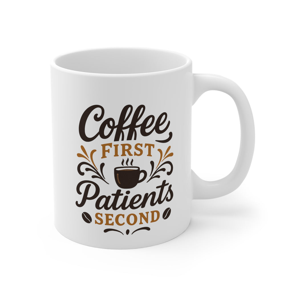 Coffee First Patients Second Mug, Healthcare Gift, Nurse Coffee Mug, Funny Mug, Doctor's Gift, Medical Humor