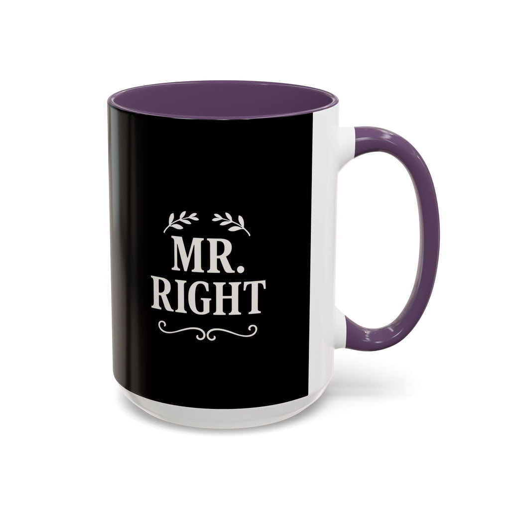 Mr. Right Accent Coffee Mug - Perfect Gift for Him, Engagement, Wedding, Anniversary, Romantic Coffee Lover