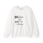 Inspirational Crewneck Sweatshirt - 'Believe in Yourself' - Perfect Gift for Motivational Moments, Cozy Style, Daily Wear, Self-Care