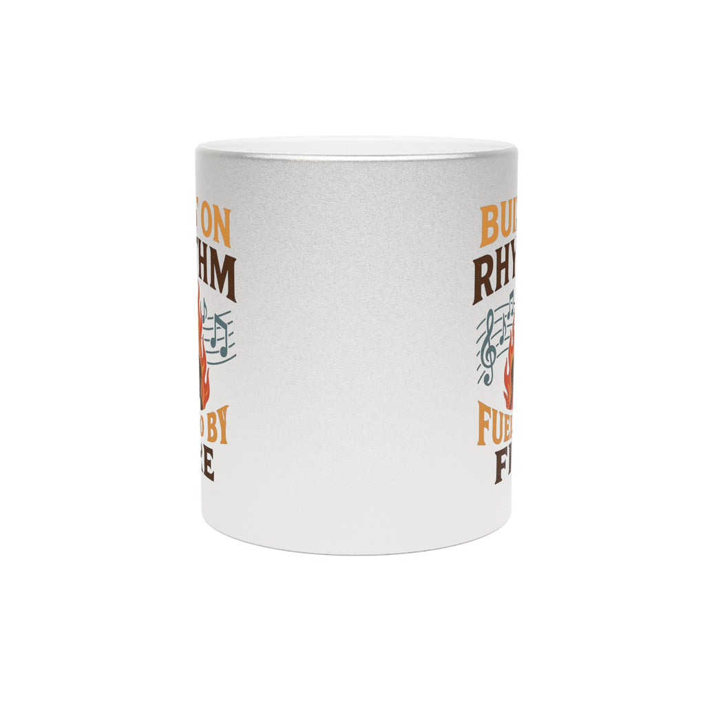 Musical Metallic Mug - Built on Rhythm, Fueled by Fire, Gifts for Musicians, Coffee Lover's Mug, Music-Themed, Unique Drinkware