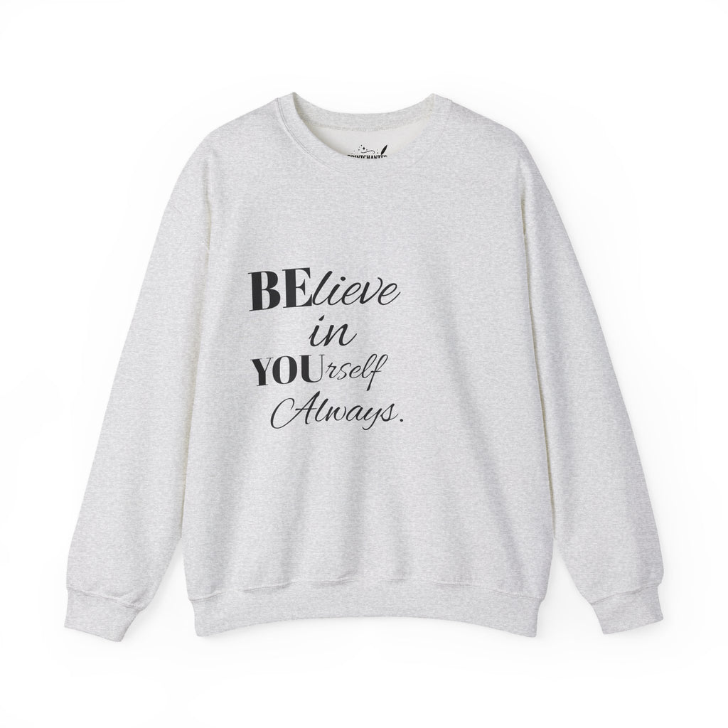 Inspirational Crewneck Sweatshirt - 'Believe in Yourself' - Perfect Gift for Motivational Moments, Cozy Style, Daily Wear, Self-Care