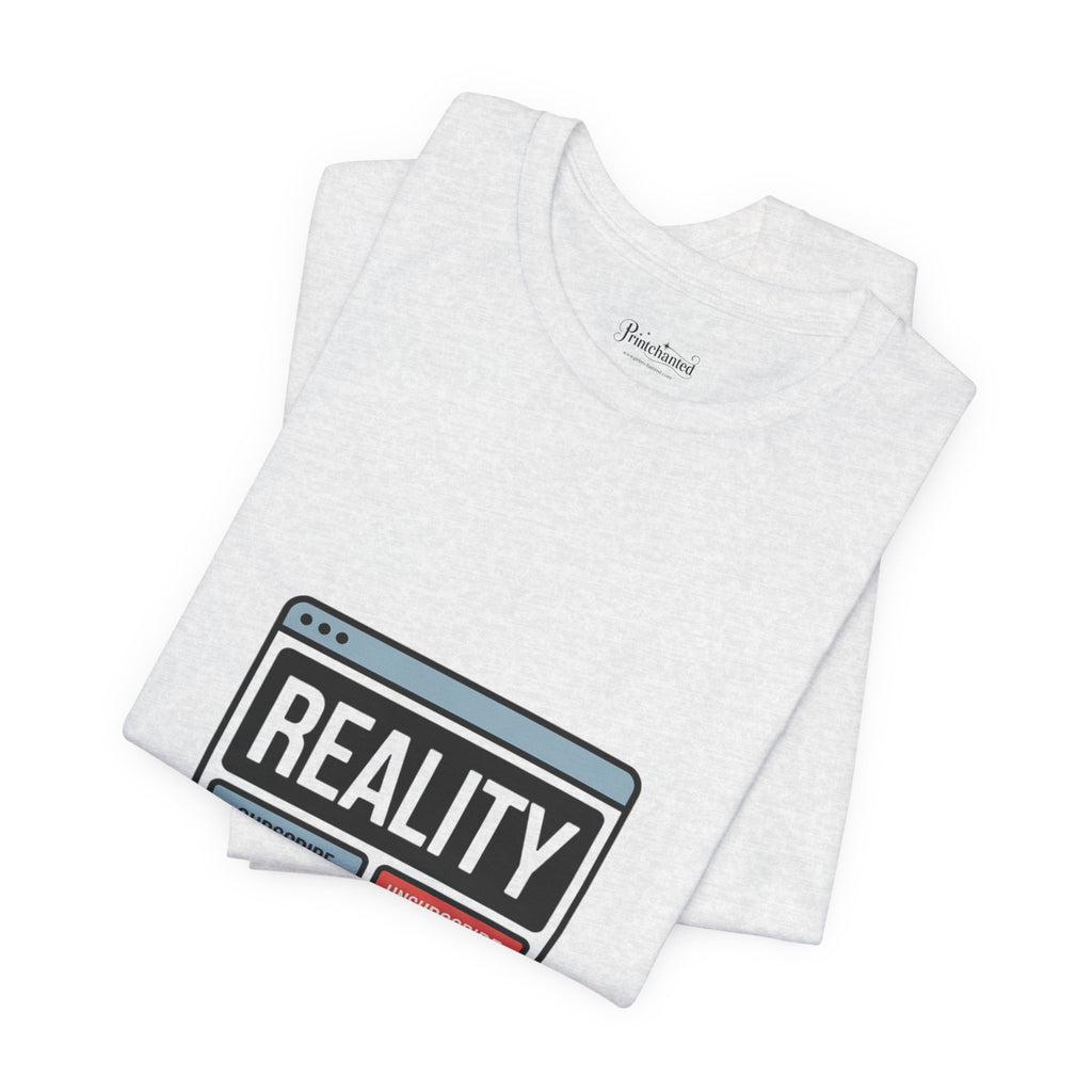 Reality Click Unisex Tee, Funny Graphic Shirt, Casual Wear, Geeky Apparel, Gift for Him/Her, Cool Tee for Everyday Style