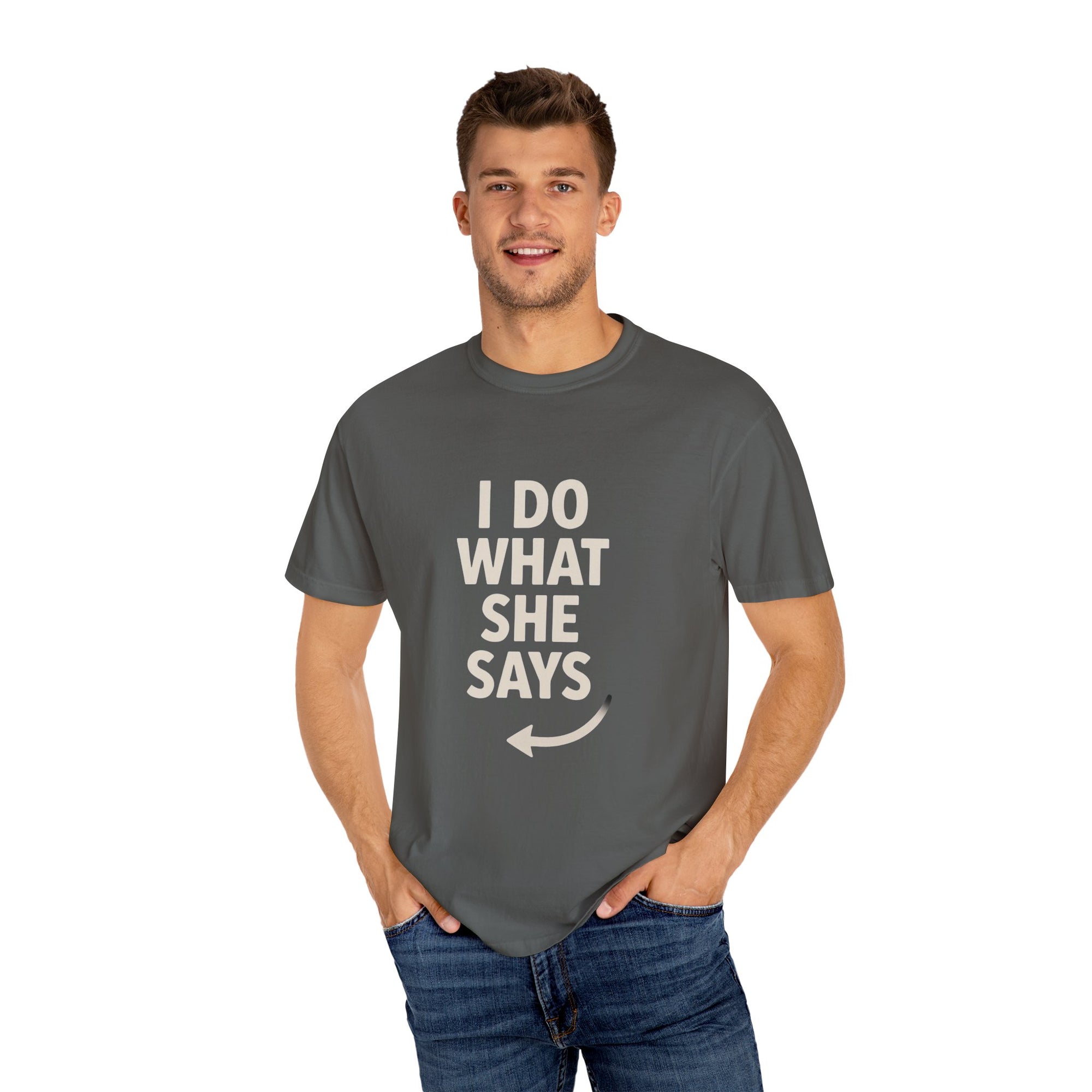 I Do What She Says T-Shirt, Humorous Gift, Unisex Tee, Casual Wear, Birthday Gift, Everyday Humor