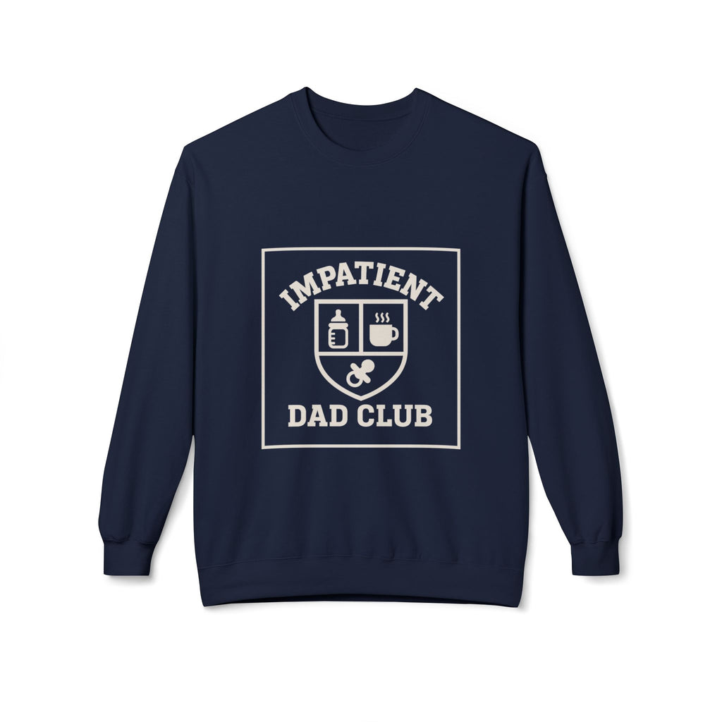 Impatient Dad Club Sweatshirt, Funny Dad Gift, Birthday Crewneck, Soft Fleece Dad Sweater, Perfect for Father's Day, Cozy Casual Wear