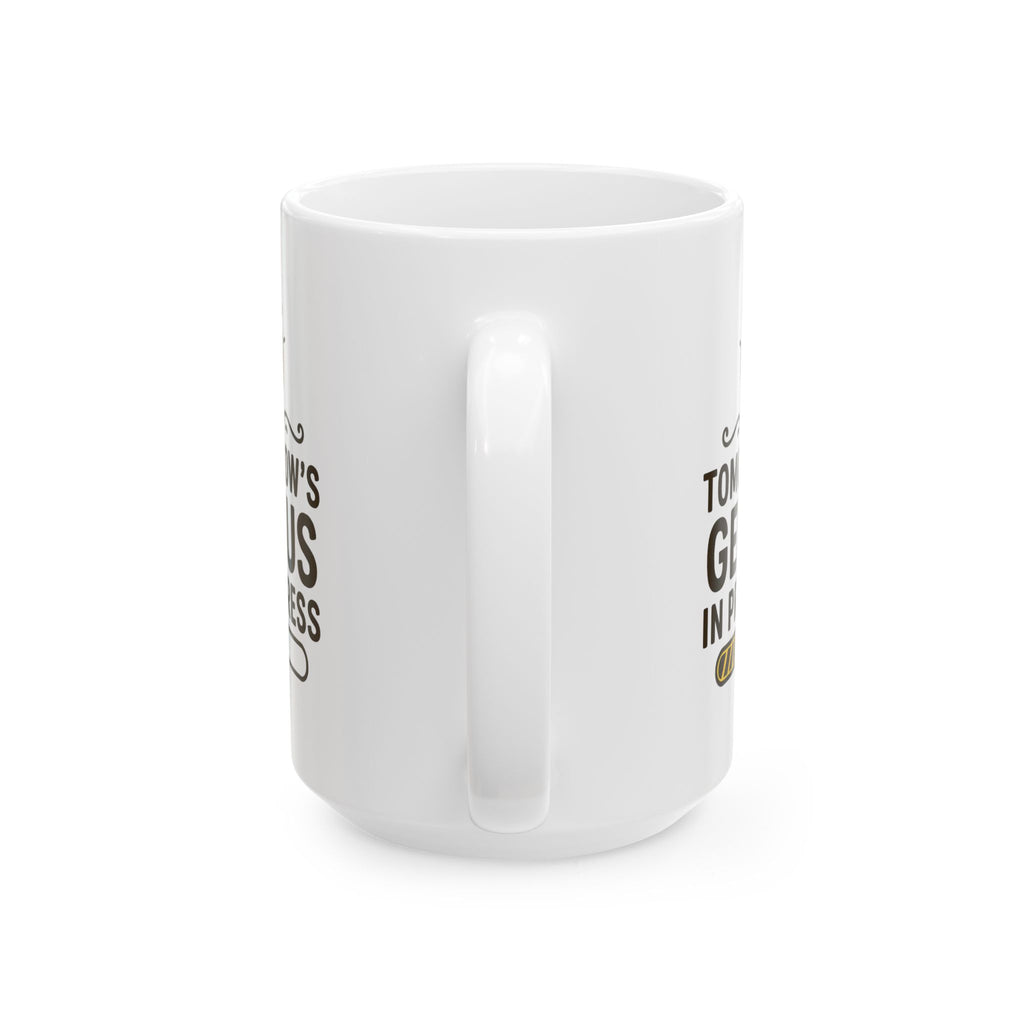 Funny Ceramic Coffee Mug - "Tomorrow's Genius in Progress", Gift for Students, Office Humor, Birthday, Graduation, Inspirational Drinkware