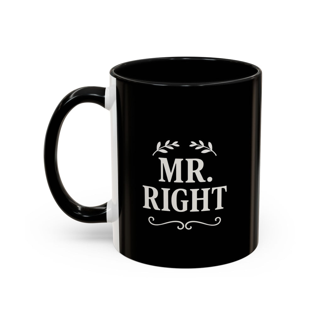 Mr. Right Accent Coffee Mug - Perfect Gift for Him, Engagement, Wedding, Anniversary, Romantic Coffee Lover