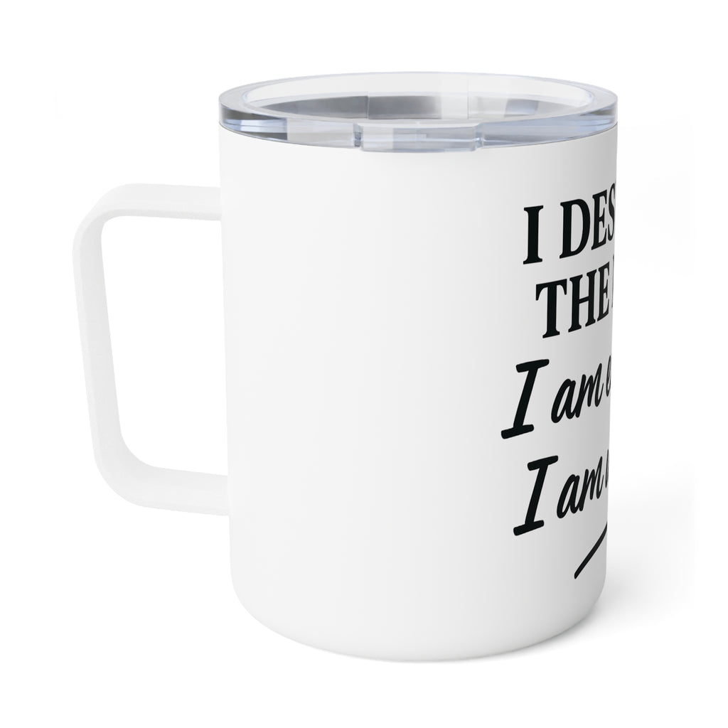 Inspirational Insulated Coffee Mug, Motivational Gift, Self-Care Cup, Affirmation Mug, 10oz, Coffee Lover Gift, Self-Love