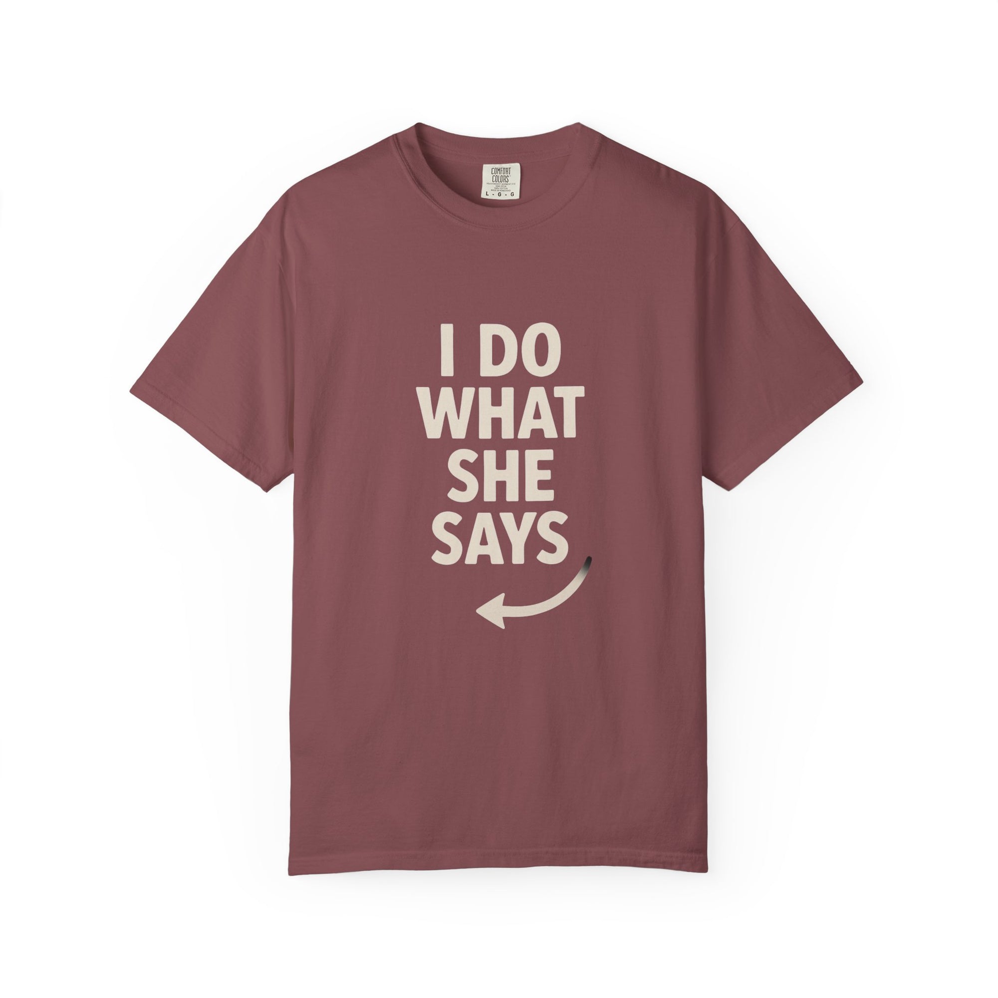 I Do What She Says T-Shirt, Humorous Gift, Unisex Tee, Casual Wear, Birthday Gift, Everyday Humor
