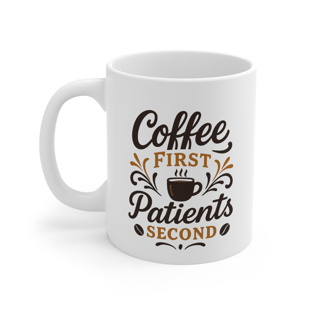 Coffee First Patients Second Mug, Healthcare Gift, Nurse Coffee Mug, Funny Mug, Doctor's Gift, Medical Humor