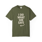 I Do What She Says T-Shirt, Humorous Gift, Unisex Tee, Casual Wear, Birthday Gift, Everyday Humor