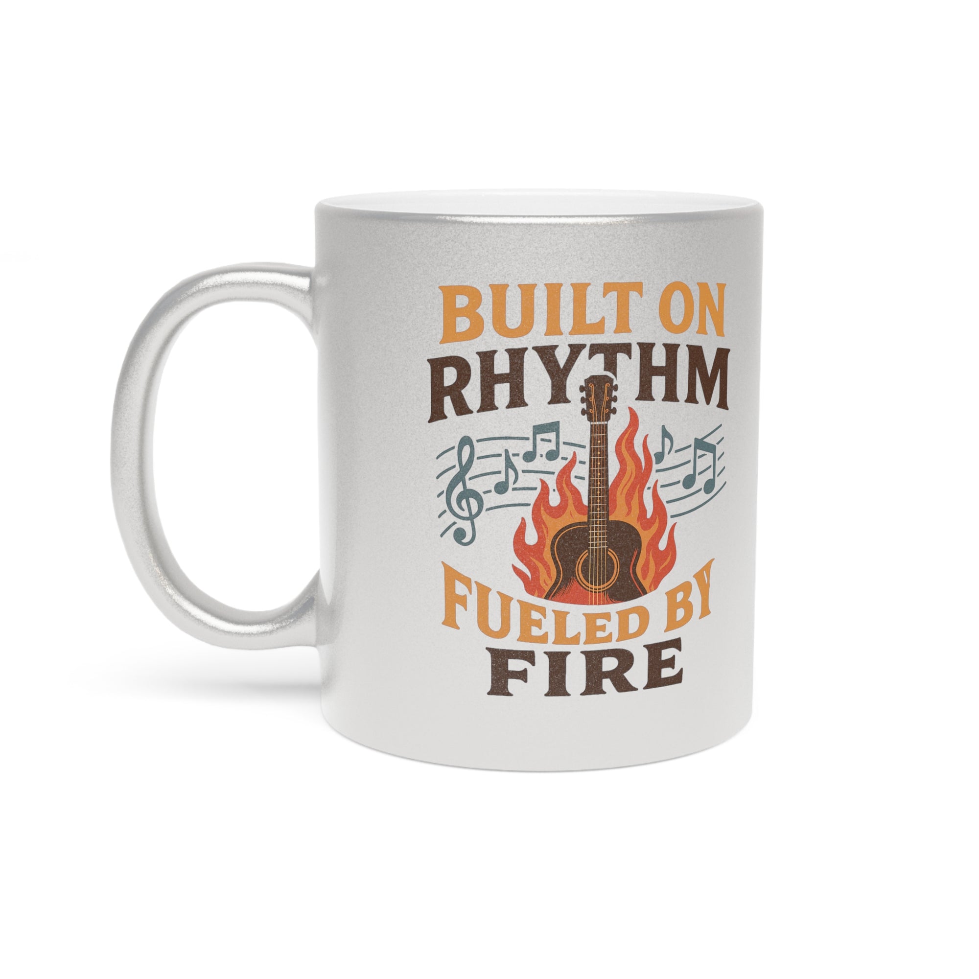 Musical Metallic Mug - Built on Rhythm, Fueled by Fire, Gifts for Musicians, Coffee Lover's Mug, Music-Themed, Unique Drinkware