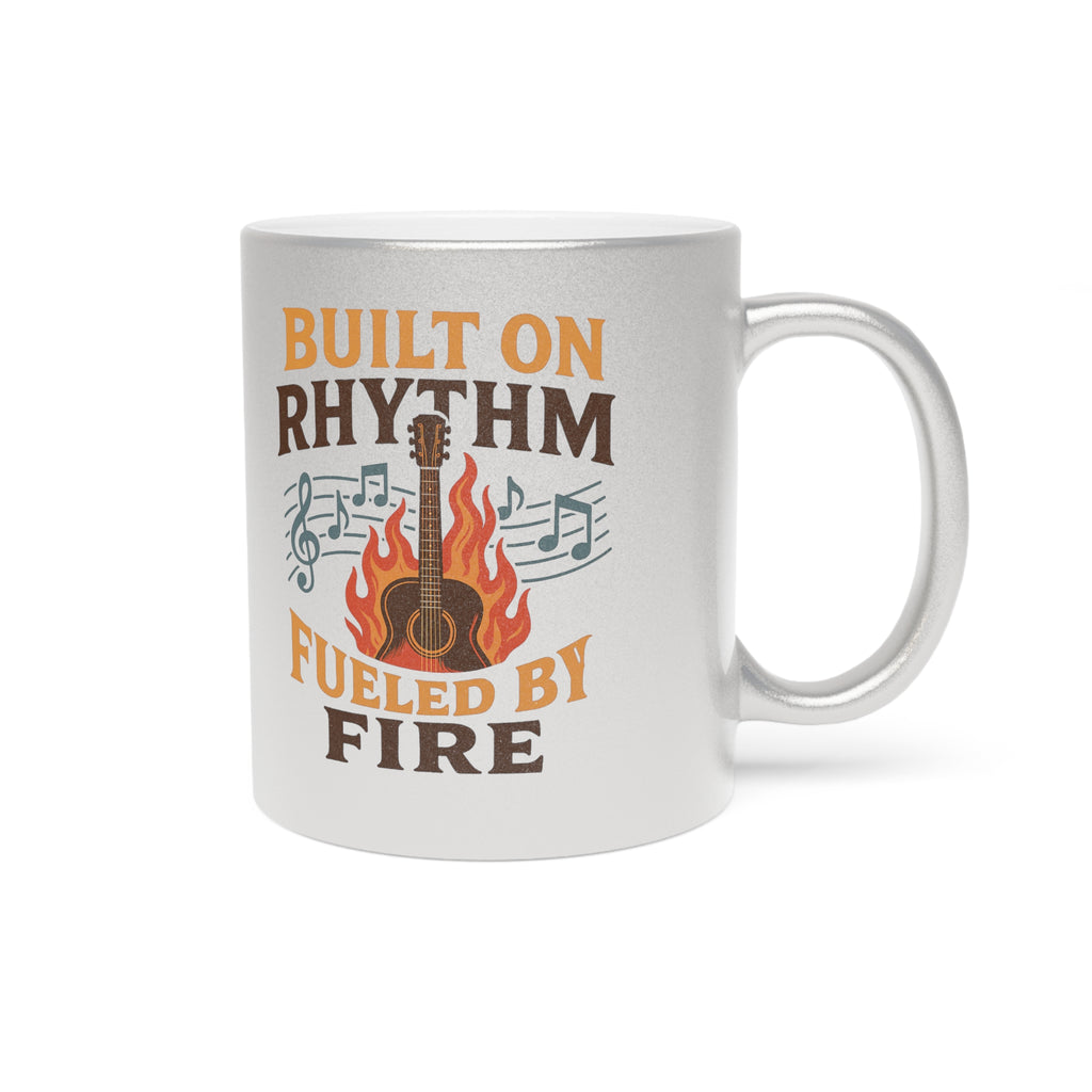 Musical Metallic Mug - Built on Rhythm, Fueled by Fire, Gifts for Musicians, Coffee Lover's Mug, Music-Themed, Unique Drinkware
