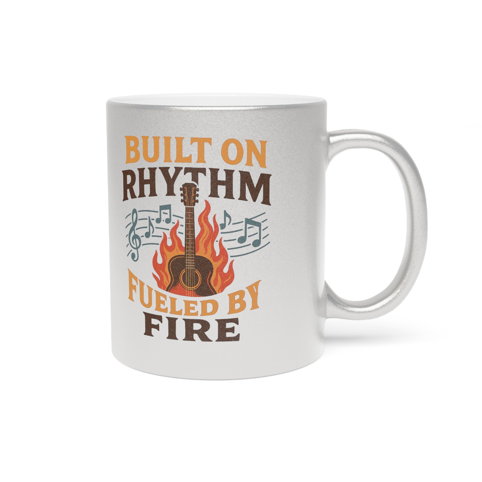 Musical Metallic Mug - Built on Rhythm, Fueled by Fire, Gifts for Musicians, Coffee Lover's Mug, Music-Themed, Unique Drinkware