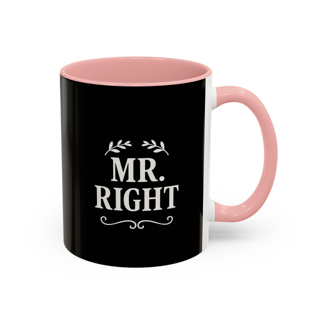 Mr. Right Accent Coffee Mug - Perfect Gift for Him, Engagement, Wedding, Anniversary, Romantic Coffee Lover