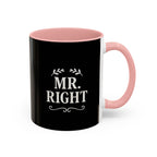 Mr. Right Accent Coffee Mug - Perfect Gift for Him, Engagement, Wedding, Anniversary, Romantic Coffee Lover